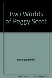 Cover Art for 9780893400798, Two Worlds of Peggy Scott by Dorothy Daniels