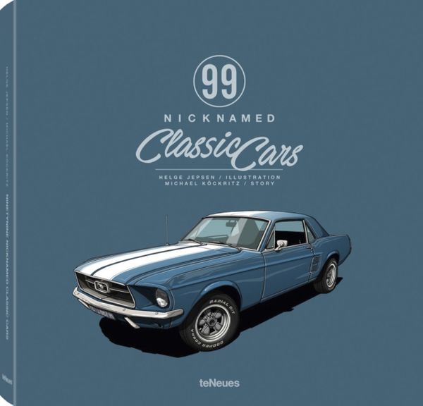Cover Art for 9783832769277, 99 Nicknamed Classic Cars by Michael Kockritz