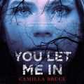 Cover Art for 9781250264275, You Let Me In by Camilla Bruce