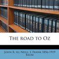 Cover Art for 9781179549798, The Road to Oz by John R. ill Neill, L Frank-Baum