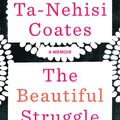 Cover Art for 9781784785352, The Beautiful Struggle by Ta-Nehisi Coates