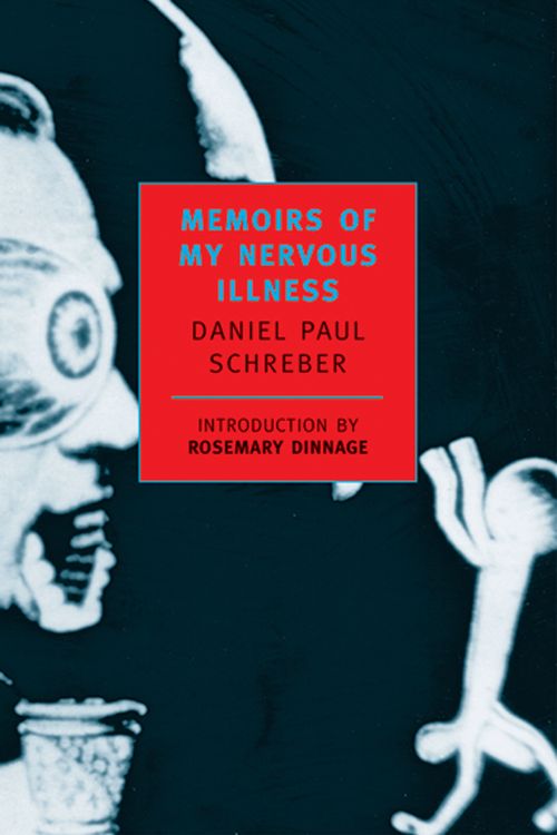 Cover Art for 9780940322202, Memoirs Of My Nervous Illness by Daniel Paul Schreber