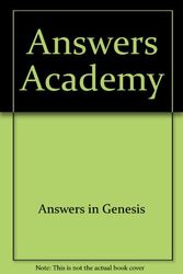Cover Art for 9781893345492, Answers Academy: Biblical Apologetics for Real Life! Participant's Workbook by Answers in Genesis