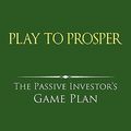 Cover Art for 9780980011869, Play to Prosper by Yuval D Bar-Or