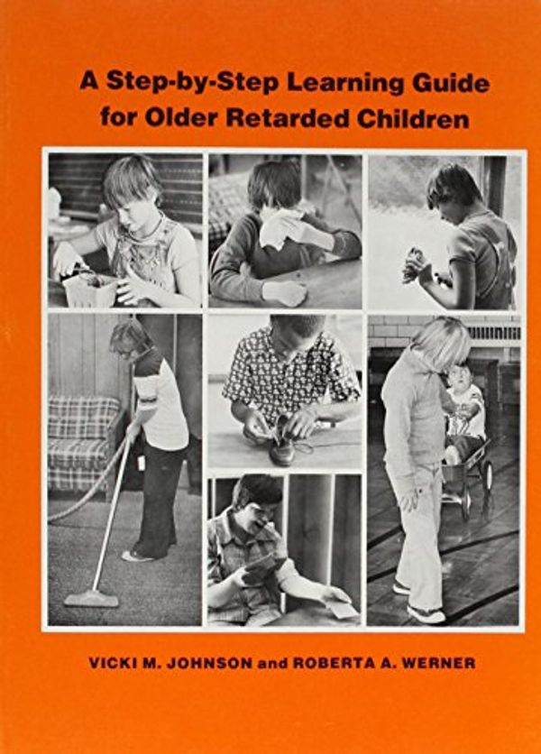 Cover Art for 9780815621812, A Step-by-Step Learning Guide for Older Retarded Children by Vicki M. Johnson