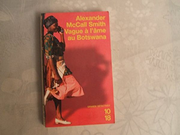 Cover Art for 9782264036032, Vague à l'âme au Botswana by Smith-Alexander McCall