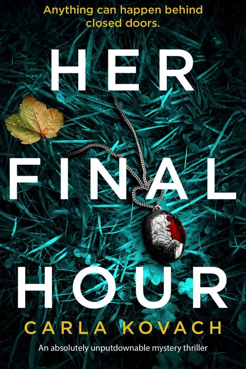 Cover Art for 9781786815194, Her Final Hour by Carla Kovach