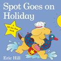 Cover Art for 9780723263654, Spot Goes on Holiday by Eric Hill