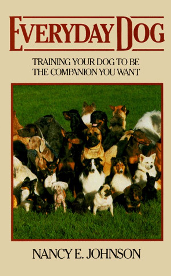 Cover Art for 9780876055441, Everyday Dog: Training Your Dog to Be the Companion You Want by Nancy E. Johnson