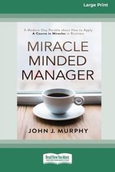 Cover Art for 9780369373229, Miracle Minded Manager: A Modern-Day Parable about How to Apply A Course in Miracles in Business [Standard Large Print 16 Pt Edition] by John J. Murphy