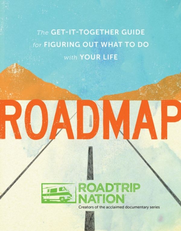 Cover Art for 9781452128450, What's Your Road?: Redefine Work and Create an Inspired Worklife by Roadtrip Nation, Brian McAllister, Mike Marriner, Nathan Gebhard