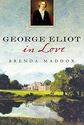 Cover Art for 9780230105188, George Eliot in Love by Brenda Maddox