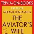 Cover Art for 9781518718212, The Aviator's Wife: A Novel by Melanie Benjamin (Trivia-On-Books) by Trivion Books