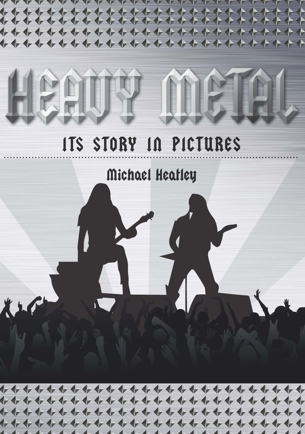 Cover Art for 9780785836612, Heavy Metal: Its Story in Pictures by Michael Heatley