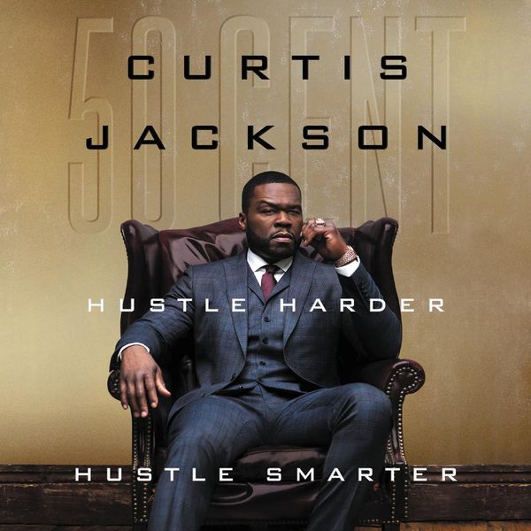 Cover Art for 9780062953834, Hustle Harder, Hustle Smarter by Curtis "50 Cent" Jackson