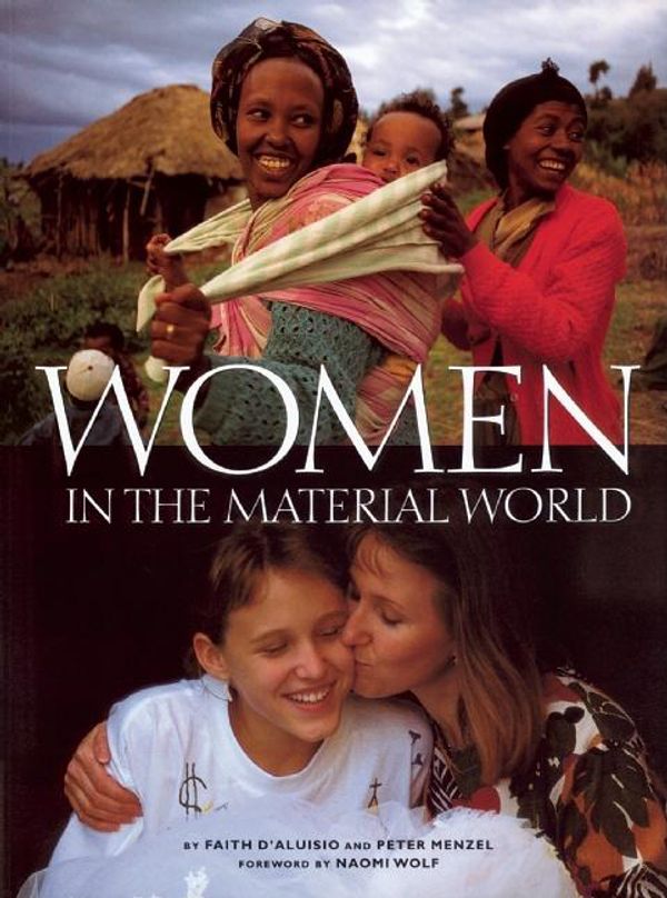 Cover Art for 9780871569844, Women in the Material World by Faith D'Aluisio, Peter Menzel
