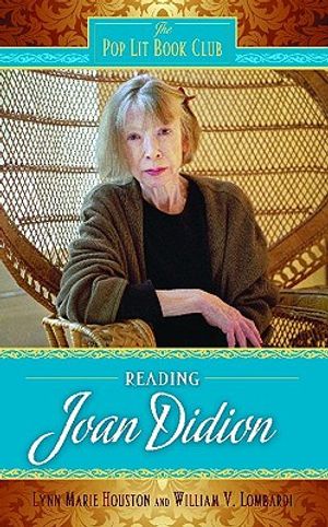 Cover Art for 9780313364037, Reading Joan Didion by Lynn Houston, William Lombardi