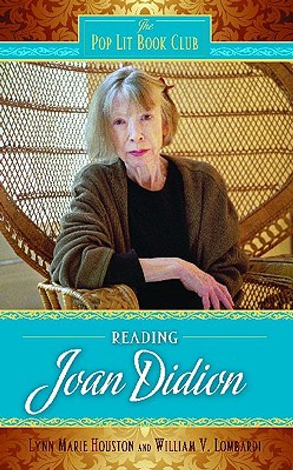 Cover Art for 9780313364037, Reading Joan Didion by Lynn Houston, William Lombardi