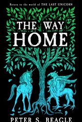 Cover Art for 9781399607025, The Way Home: Two Novellas from the World of The Last Unicorn by Peter S. Beagle
