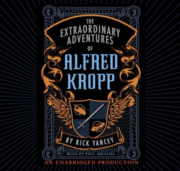 Cover Art for 9780307284563, The Extraordinary Adventures of Alfred Kropp by Rick Yancey, Paul Michael
