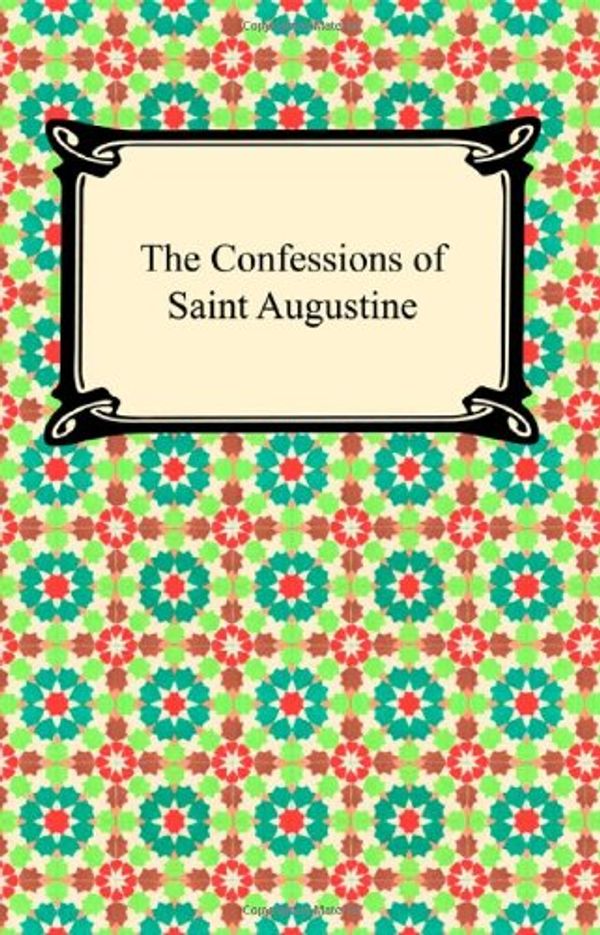 Cover Art for 9781420921595, The Confessions of Saint Augustine by St Augustine, Saint Augustine, Saint Augustine