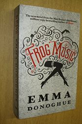 Cover Art for 9780316371452, Frog MusicA novel by Emma Donoghue