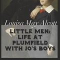 Cover Art for 9781549600845, Little Men: Life At Plumfield With Jo's Boys: Louisa May Alcott (Little Men: Life At Plumfield With Jo's Boys by Louisa May Alcott) by Louisa   May Alcott