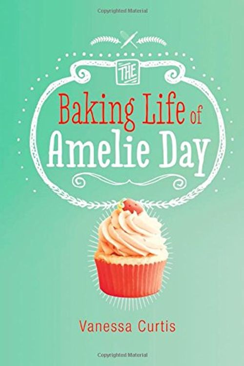 Cover Art for 9781496541383, The Baking Life of Amelie Day (Middle-Grade Novels) by Vanessa Curtis