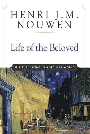 Cover Art for 9780824520632, Life of the Beloved by Henri J. M. Nouwen