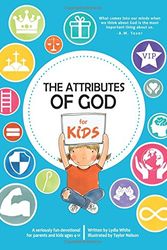 Cover Art for 9781976208119, The Attributes of God for Kids: A devotional for parents and kids ages 4-11. by Lydia White