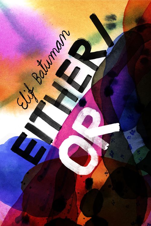 Cover Art for 9781787333871, Either/Or by Elif Batuman