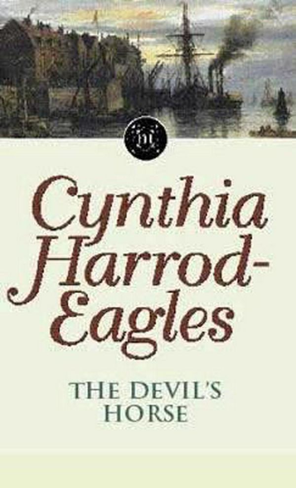 Cover Art for 9780751500806, The Devil's Horse: The Morland Dynasty, Book 16 by Cynthia Harrod-Eagles