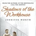 Cover Art for 9780297853268, Shadows of the Workhouse by Jennifer Worth