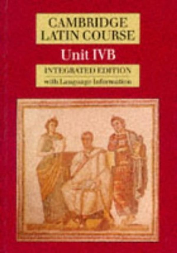 Cover Art for 8601416732596, Cambridge Latin Course Unit IVB (4B) [Integrated Edition: Written by Cambridge School Classics Project, 1988 Edition, (2nd edition) Publisher: Cambridge University Press [Paperback] by Cambridge School Classics Project
