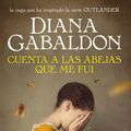 Cover Art for 9786073816441, Cuenta a Las Abejas Que Me Fui / Go Tell the Bees That I'm Gone by Diana Gabaldon