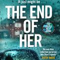 Cover Art for 9781787633001, The End of Her by Shari Lapena