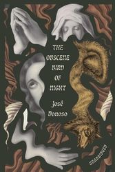 Cover Art for 9780811232227, The Obscene Bird of Night: Unabridged, Centennial Edition by José Donoso