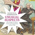 Cover Art for 9780191631986, Unusual Suspects: Pitt's Reign of Alarm and the Lost Generation of the 1790s by Kenneth R. Johnston