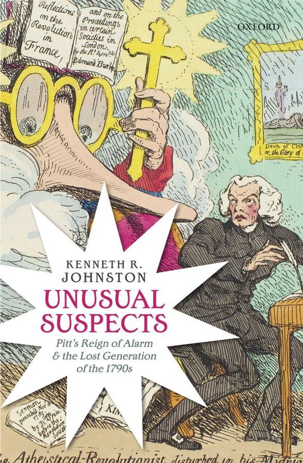 Cover Art for 9780191631986, Unusual Suspects: Pitt's Reign of Alarm and the Lost Generation of the 1790s by Kenneth R. Johnston