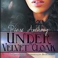 Cover Art for 9781606594445, Under a Velvet Cloak by Piers Anthony