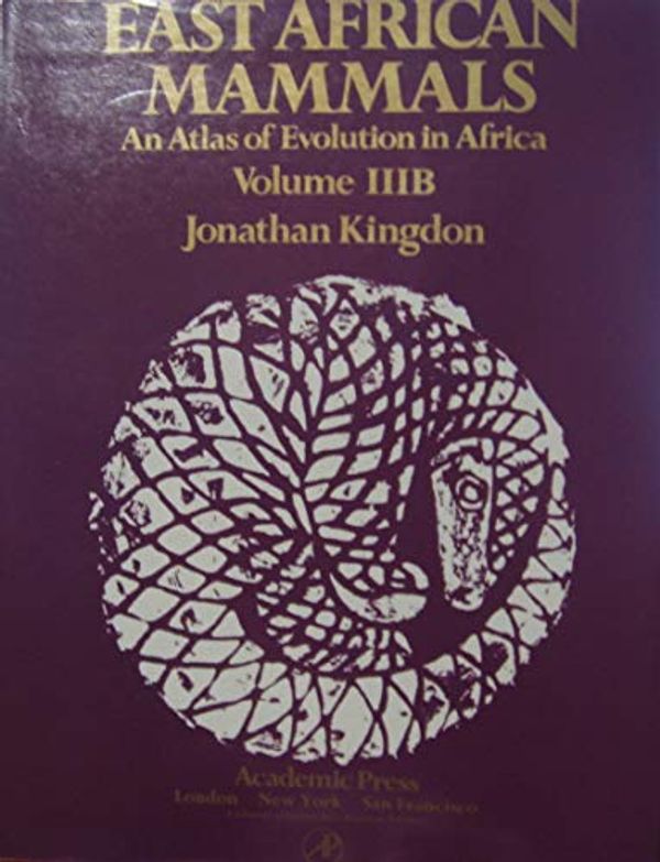 Cover Art for 9780124083431, East African Mammals: An Atlas of Evolution in Africa: v. 3B by Jonathan Kingdon