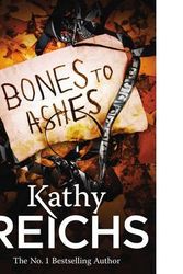 Cover Art for B00GX3X8DE, Bones to Ashes by Kathy Reichs