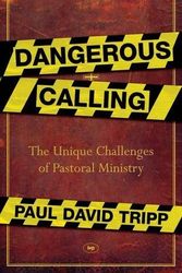 Cover Art for B012HVLCUG, Dangerous Calling: Confronting the Unique Challenges of Pastoral Ministry by Paul David Tripp(2012-11-16) by Paul David Tripp