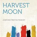 Cover Art for 9781290029414, Harvest Moon by Josephine Preston Peabody