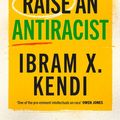 Cover Art for 9781529197587, How to Raise an Antiracist by Ibram X. Kendi