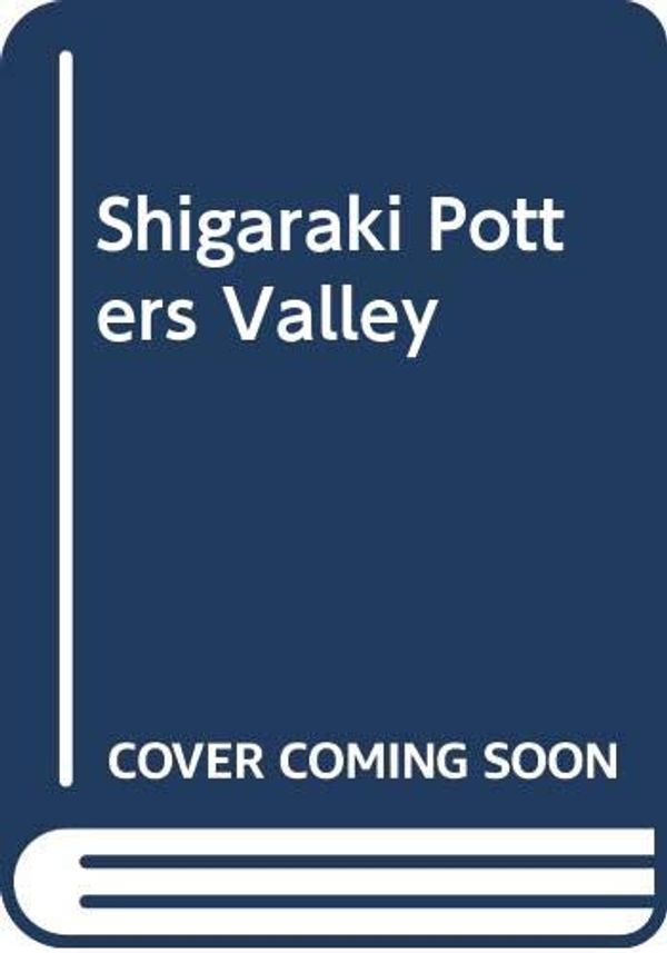 Cover Art for 9789748299495, Shigaraki Potters Valley by Louise Allison Cort