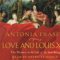 Cover Art for 9781409100317, Love and Louis XIV by Lady Antonia Fraser