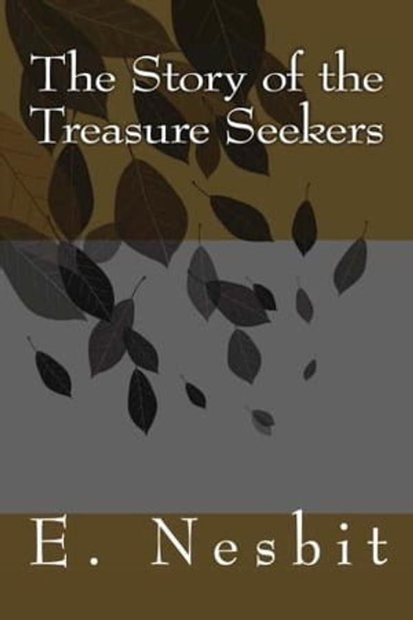 Cover Art for 1230000112166, The Story of the Treasure Seekers by E. Nesbit