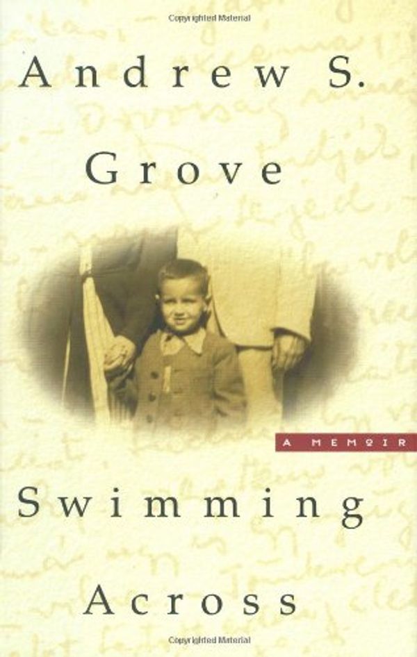 Cover Art for 9780446528597, Swimming Across: A Memoir by Andrew S. Grove