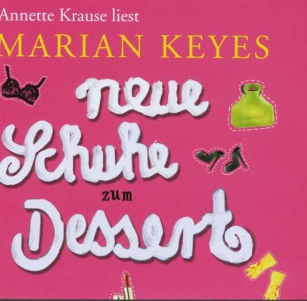 Cover Art for 9783783129182, Neue Schuhe zum Dessert, 4 Audio-CDs by Marian Keyes, Anette Krause